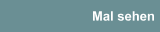 Mal sehen