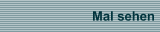 Mal sehen